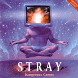 Stray : Dangerous Games